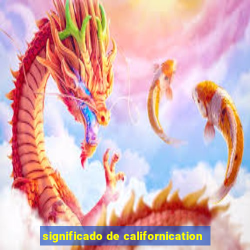 significado de californication